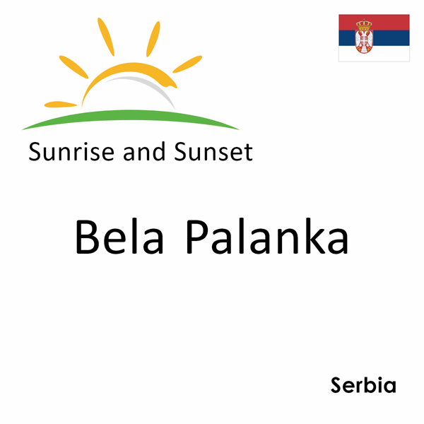 Sunrise and sunset times for Bela Palanka, Serbia