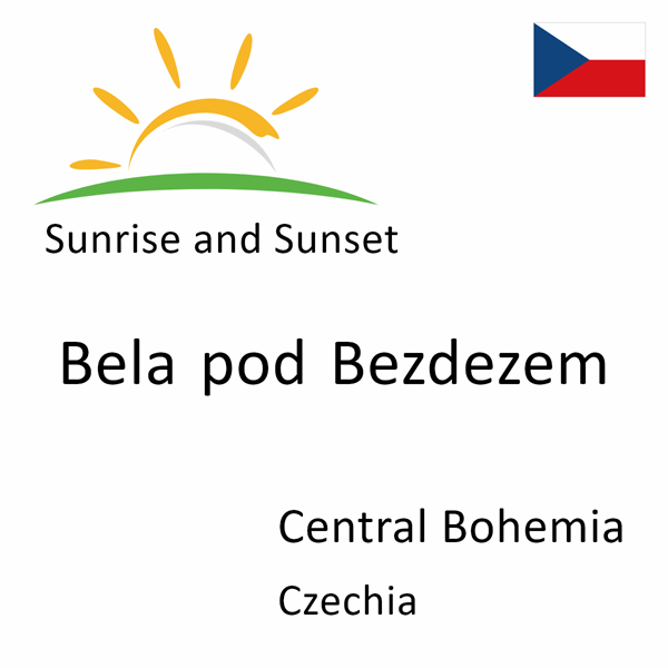 Sunrise and sunset times for Bela pod Bezdezem, Central Bohemia, Czechia
