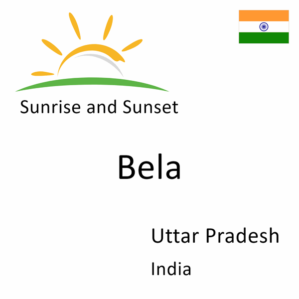 Sunrise and sunset times for Bela, Uttar Pradesh, India