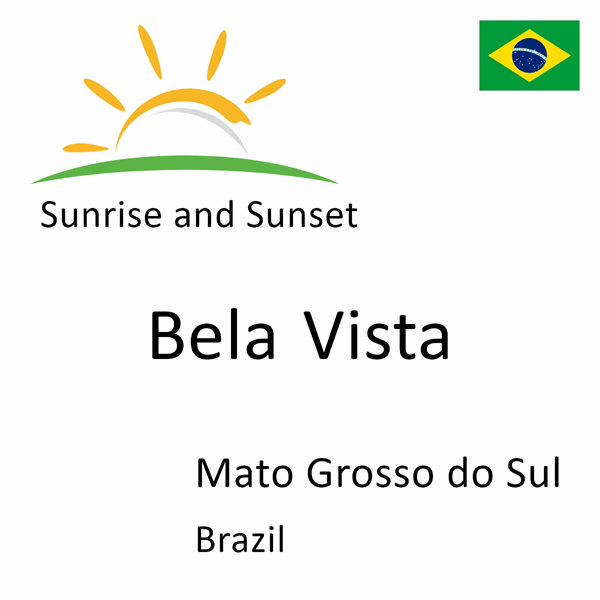 Sunrise and sunset times for Bela Vista, Mato Grosso do Sul, Brazil