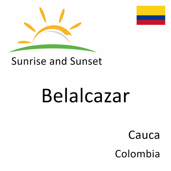 Sunrise and sunset times for Belalcazar, Cauca, Colombia