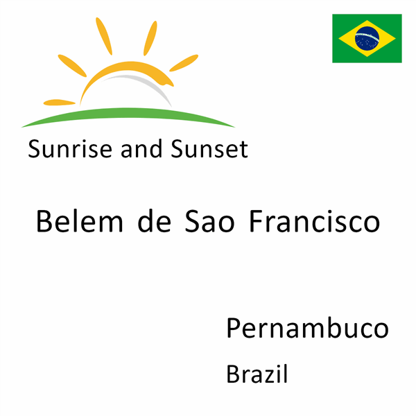 Sunrise and sunset times for Belem de Sao Francisco, Pernambuco, Brazil