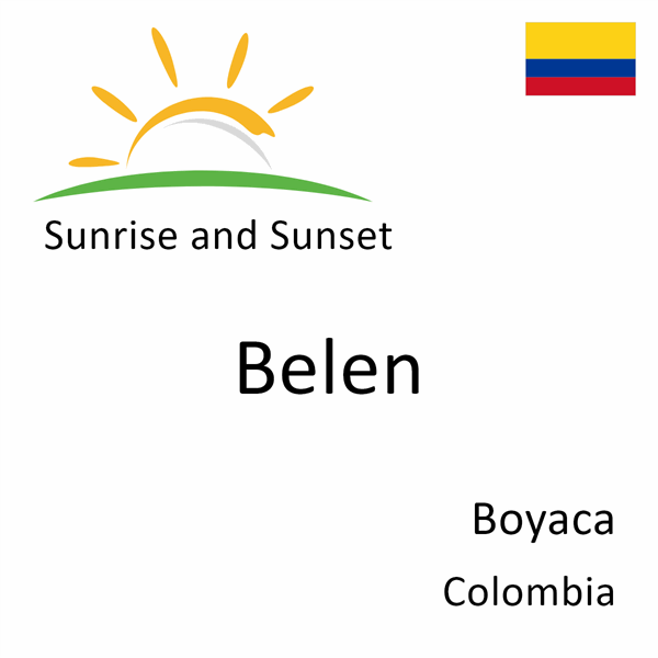 Sunrise and sunset times for Belen, Boyaca, Colombia