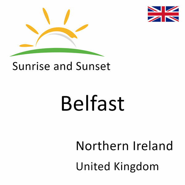 Sunrise and sunset times for Belfast, Northern Ireland, United Kingdom