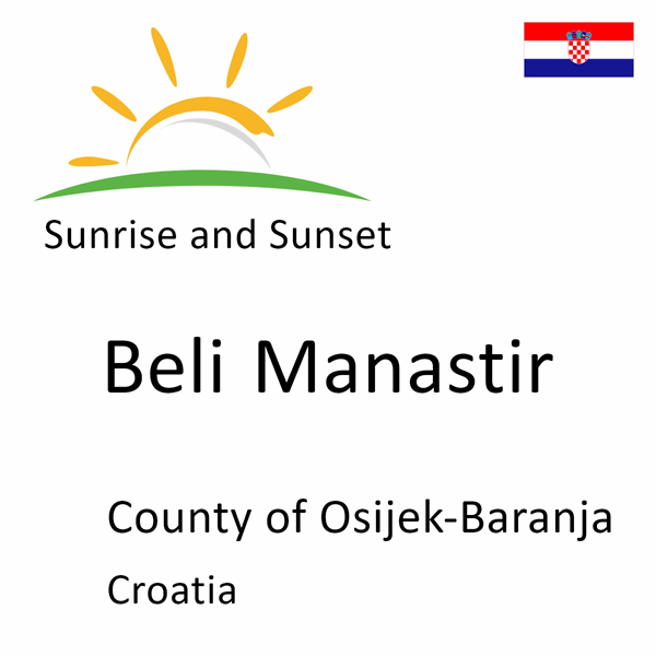 Sunrise and sunset times for Beli Manastir, County of Osijek-Baranja, Croatia