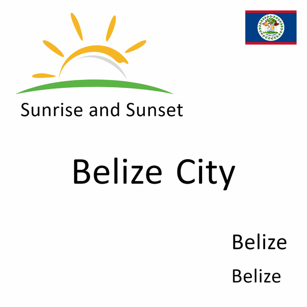 Sunrise and sunset times for Belize City, Belize, Belize