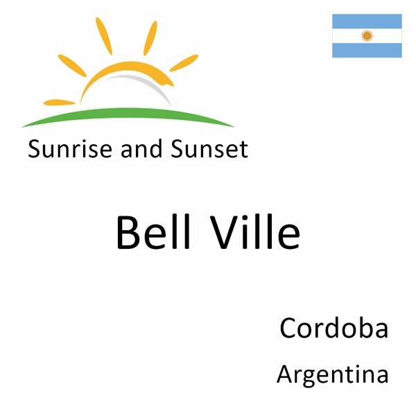 Sunrise and sunset times for Bell Ville, Cordoba, Argentina