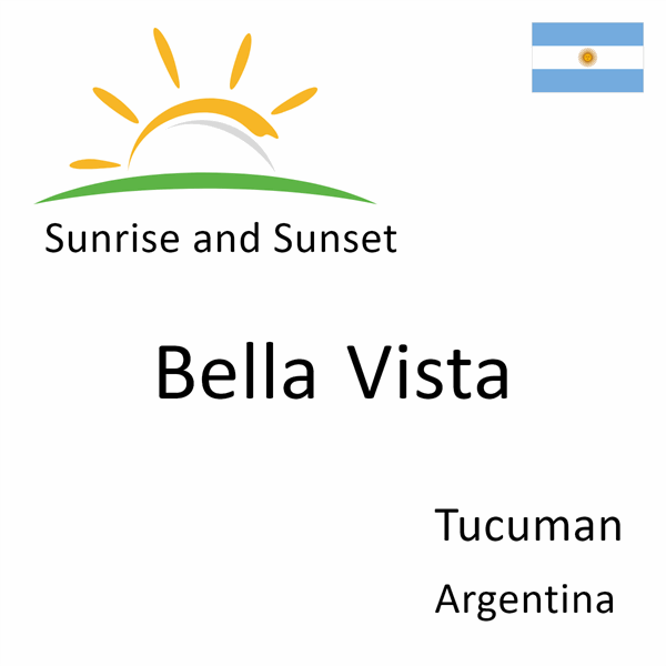 Sunrise and sunset times for Bella Vista, Tucuman, Argentina