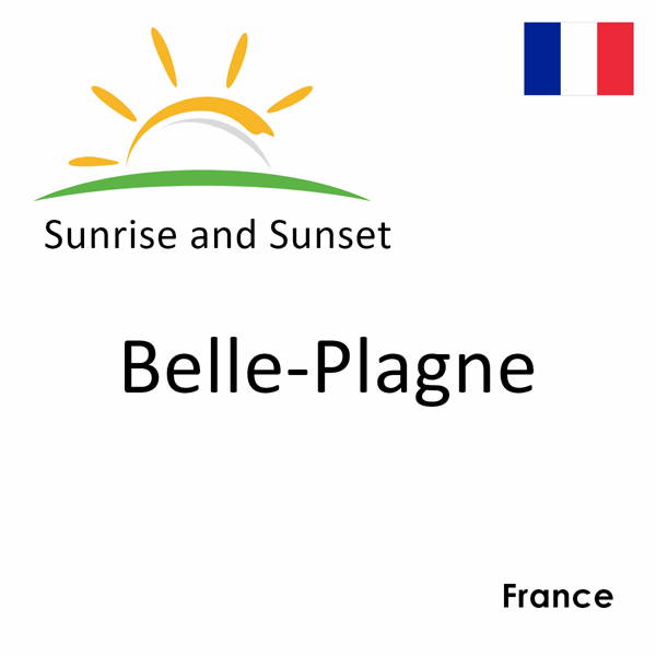 Sunrise and sunset times for Belle-Plagne, France