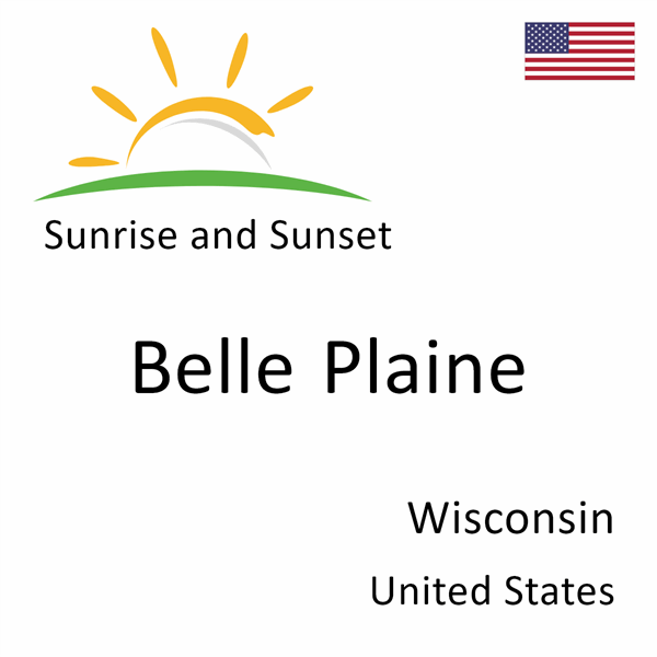 Sunrise and sunset times for Belle Plaine, Wisconsin, United States