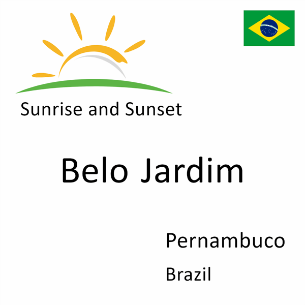 Sunrise and sunset times for Belo Jardim, Pernambuco, Brazil