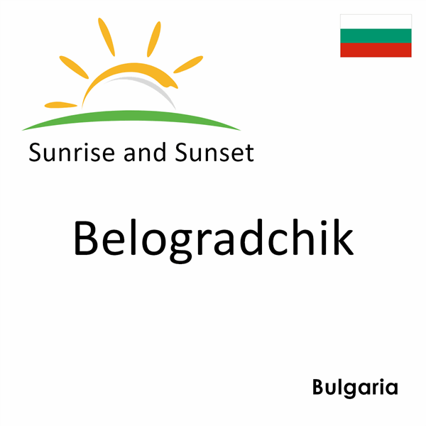 Sunrise and sunset times for Belogradchik, Bulgaria
