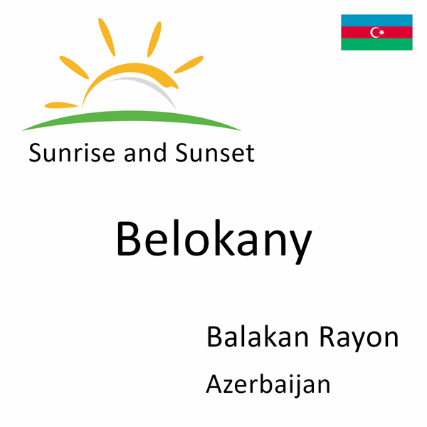 Sunrise and sunset times for Belokany, Balakan Rayon, Azerbaijan