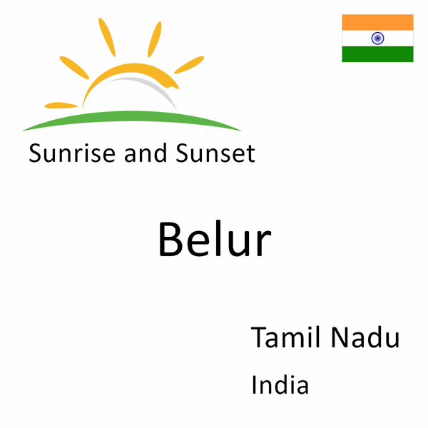 Sunrise and sunset times for Belur, Tamil Nadu, India