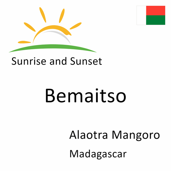 Sunrise and sunset times for Bemaitso, Alaotra Mangoro, Madagascar
