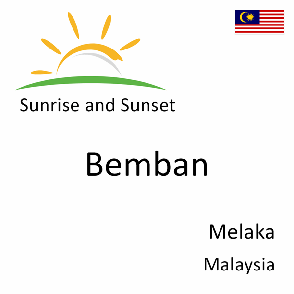 Sunrise and sunset times for Bemban, Melaka, Malaysia