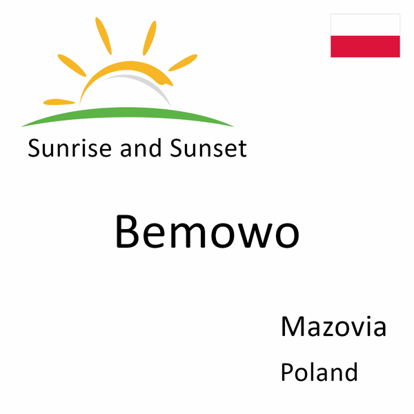 Sunrise and sunset times for Bemowo, Mazovia, Poland
