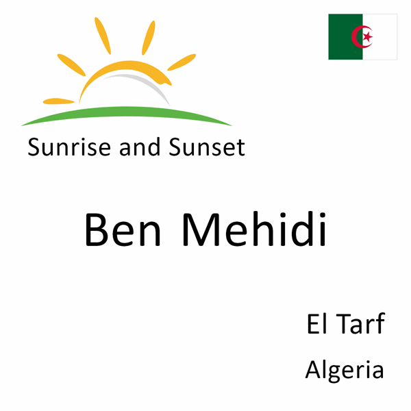 Sunrise and sunset times for Ben Mehidi, El Tarf, Algeria
