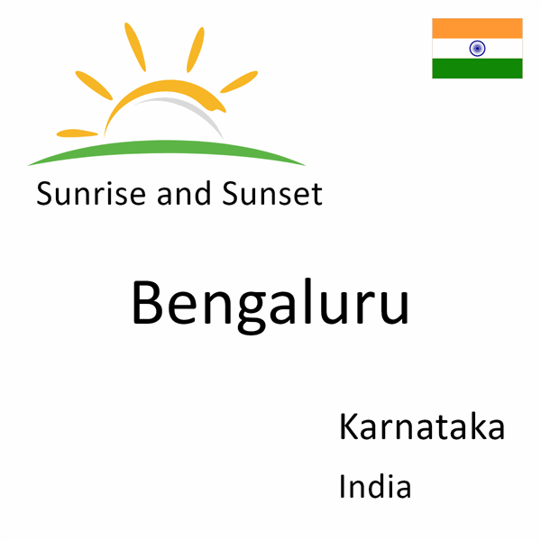 Sunrise and sunset times for Bengaluru, Karnataka, India