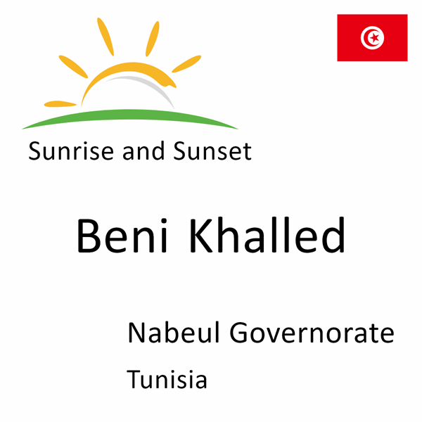 Sunrise and sunset times for Beni Khalled, Nabeul Governorate, Tunisia