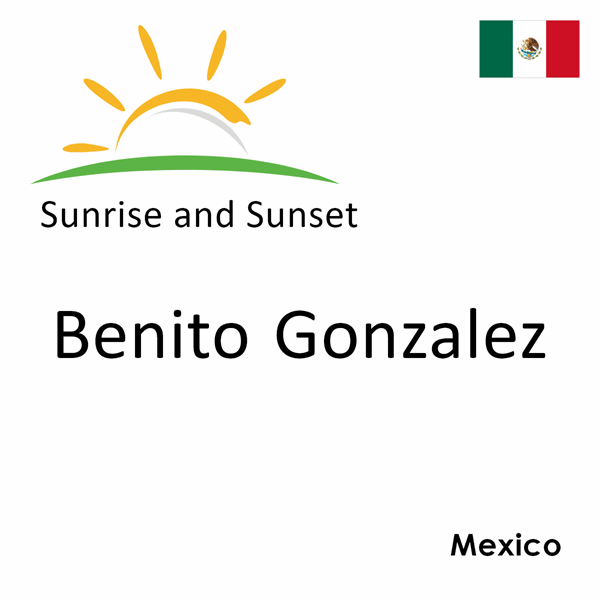 Sunrise and sunset times for Benito Gonzalez, Mexico