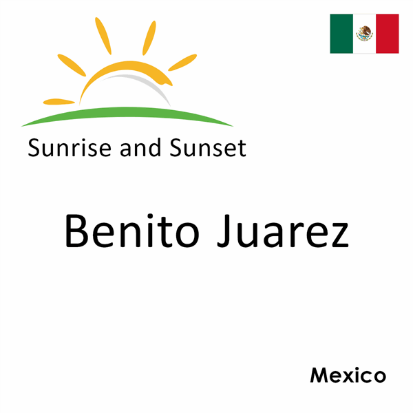 Sunrise and sunset times for Benito Juarez, Mexico