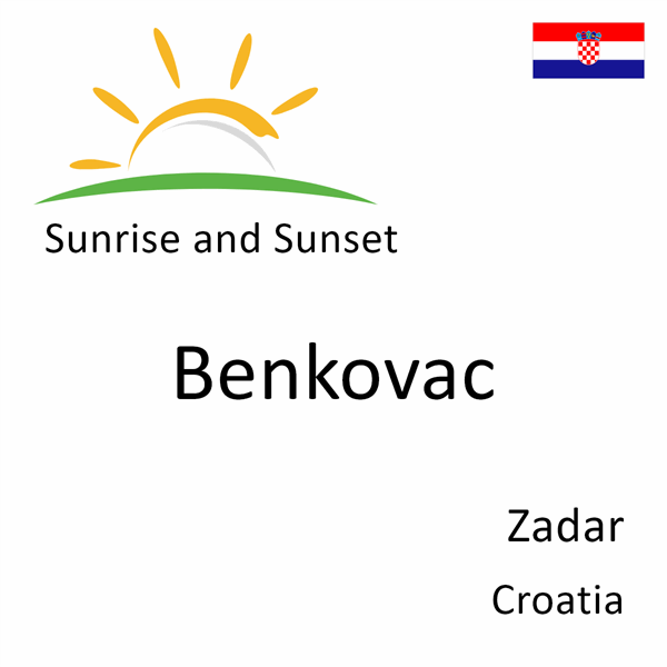 Sunrise and sunset times for Benkovac, Zadar, Croatia