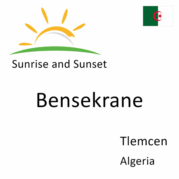 Sunrise and sunset times for Bensekrane, Tlemcen, Algeria