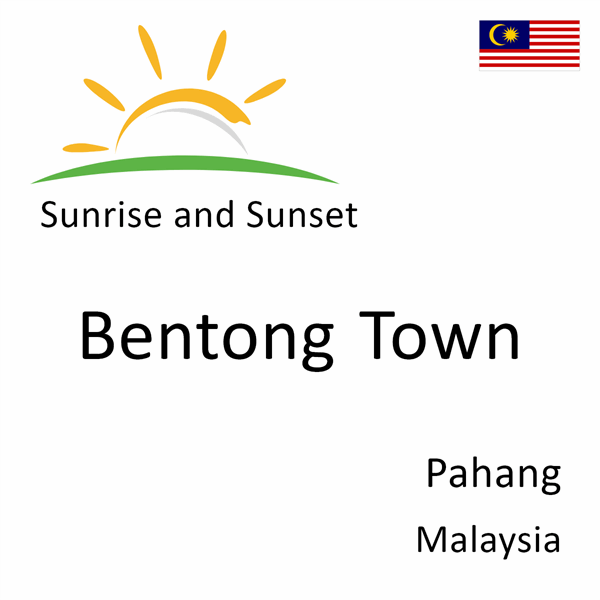 Sunrise and sunset times for Bentong Town, Pahang, Malaysia