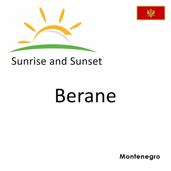 Sunrise and sunset times for Berane, Montenegro