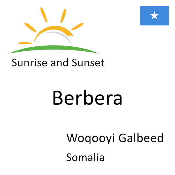 Sunrise and sunset times for Berbera, Woqooyi Galbeed, Somalia