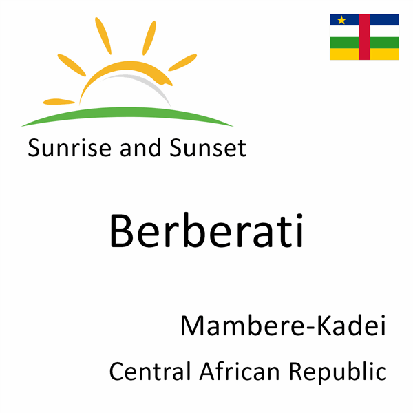 Sunrise and sunset times for Berberati, Mambere-Kadei, Central African Republic