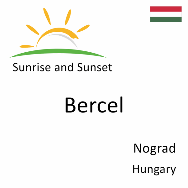 Sunrise and sunset times for Bercel, Nograd, Hungary