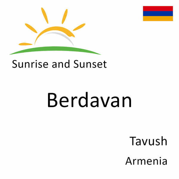 Sunrise and sunset times for Berdavan, Tavush, Armenia