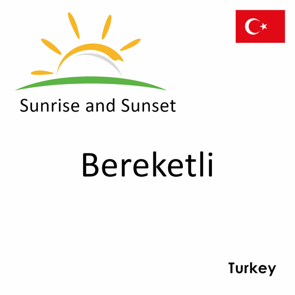 Sunrise and sunset times for Bereketli, Turkey