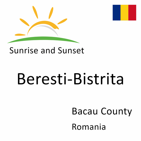 Sunrise and sunset times for Beresti-Bistrita, Bacau County, Romania