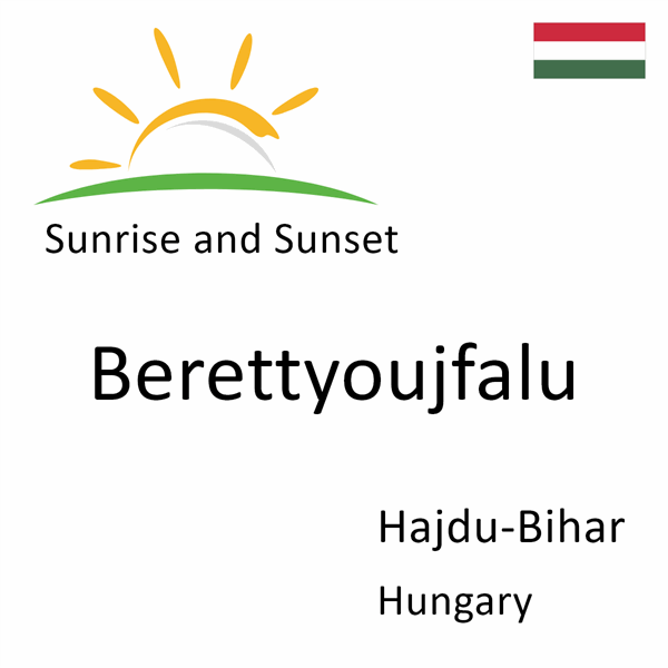 Sunrise and sunset times for Berettyoujfalu, Hajdu-Bihar, Hungary