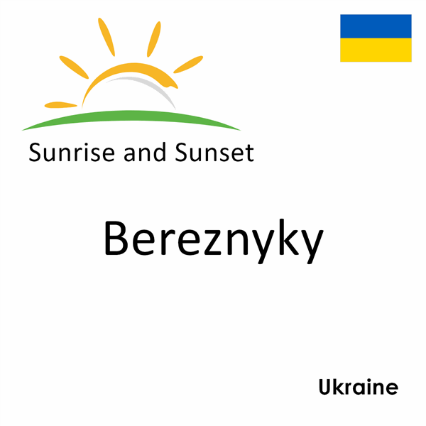 Sunrise and sunset times for Bereznyky, Ukraine