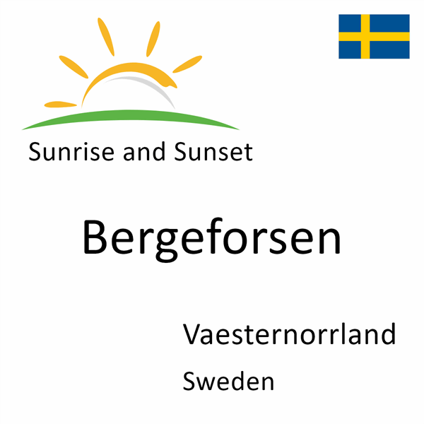 Sunrise and sunset times for Bergeforsen, Vaesternorrland, Sweden
