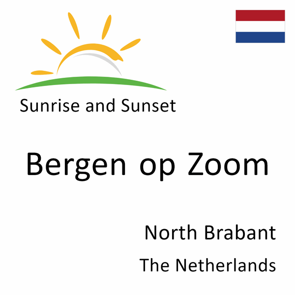 Sunrise and sunset times for Bergen op Zoom, North Brabant, The Netherlands