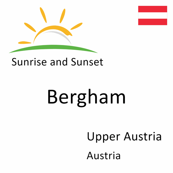 Sunrise and sunset times for Bergham, Upper Austria, Austria