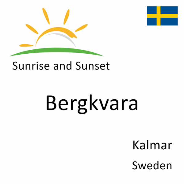 Sunrise and sunset times for Bergkvara, Kalmar, Sweden
