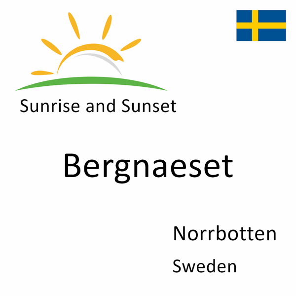 Sunrise and sunset times for Bergnaeset, Norrbotten, Sweden