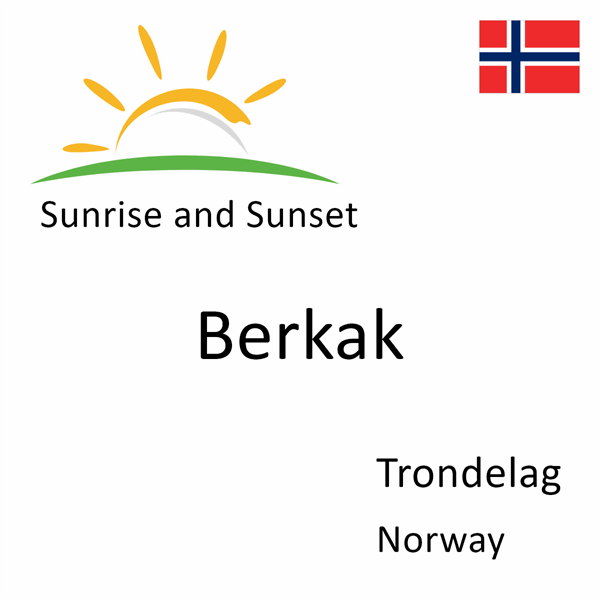 Sunrise and sunset times for Berkak, Trondelag, Norway