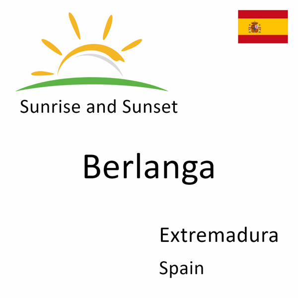 Sunrise and sunset times for Berlanga, Extremadura, Spain