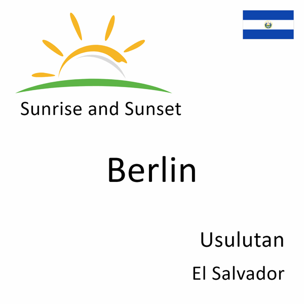 Sunrise and sunset times for Berlin, Usulutan, El Salvador