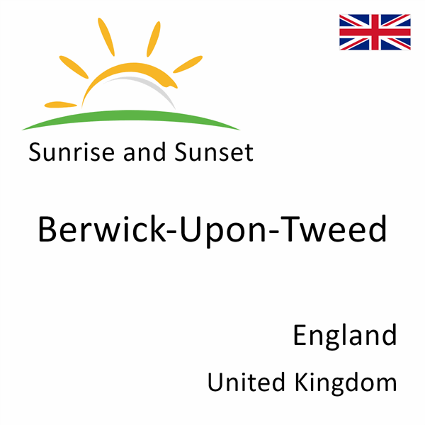 Sunrise and sunset times for Berwick-Upon-Tweed, England, United Kingdom