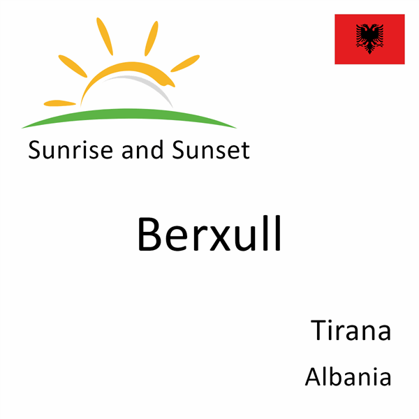 Sunrise and sunset times for Berxull, Tirana, Albania