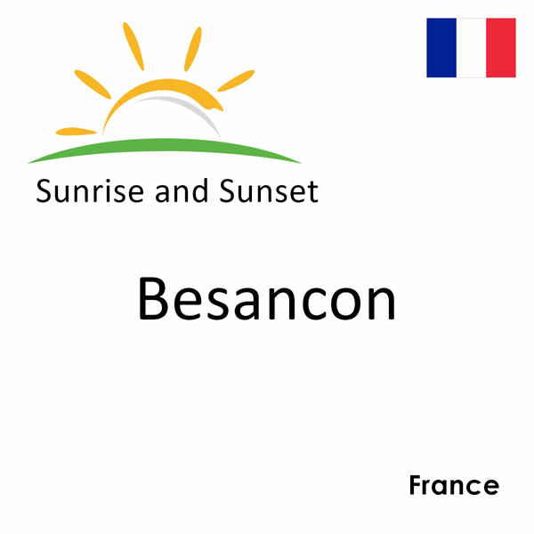 Sunrise and sunset times for Besancon, France