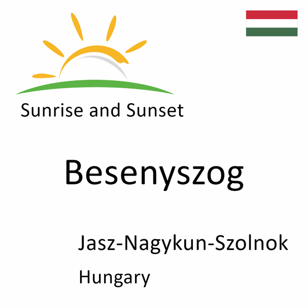 Sunrise and sunset times for Besenyszog, Jasz-Nagykun-Szolnok, Hungary